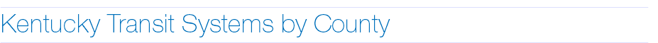 ________________________________________________________________________________________________________________________________________________________ Kentucky Transit Systems by County ________________________________________________________________________________________________________________________________________________________