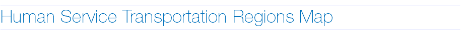 ________________________________________________________________________________________________________________________________________________________ Human Service Transportation Regions Map ________________________________________________________________________________________________________________________________________________________